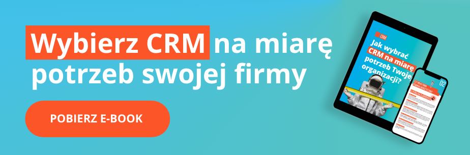 Wybierz CRM na miarę potrzeb swojej firmy